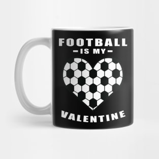 Football / Soccer Is My Valentine - Funny Quote Mug